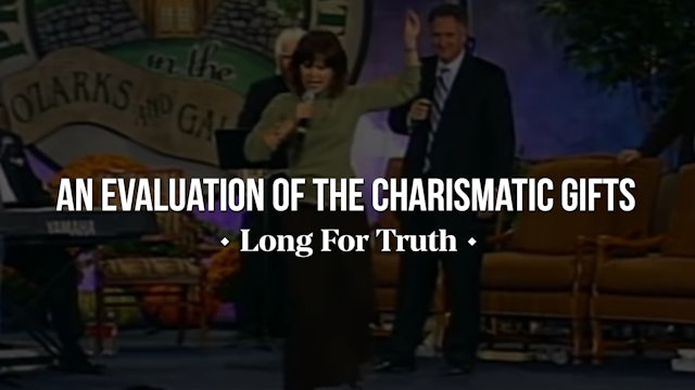 An Evaluation of the Charismatic Gifts - Long for Truth