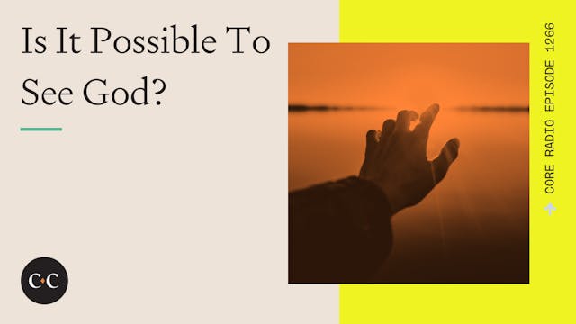 Is It Possible To See God? - Core Liv...