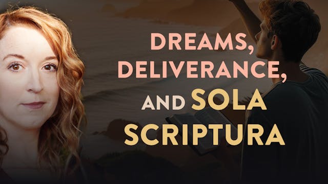 Dreams, Deliverance, and Sola Scriptu...