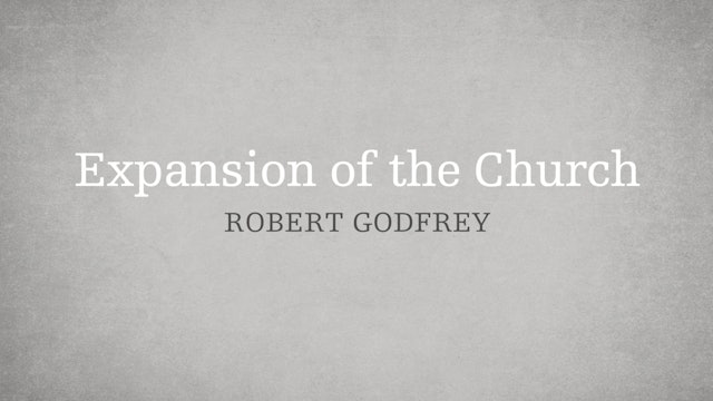 The Expansion of the Church - P1:E2 - A Survey of Church History