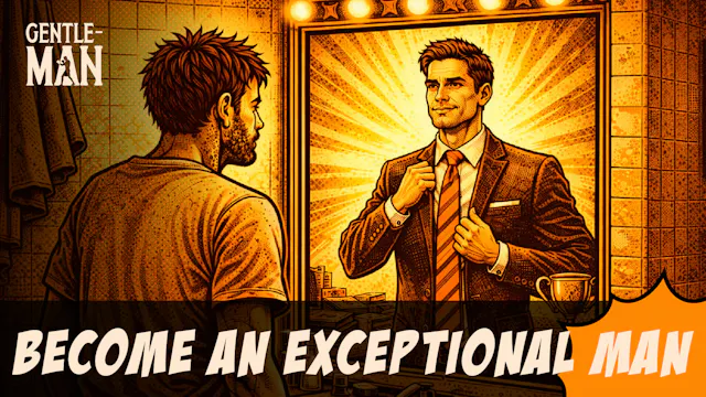 Want to be an Exceptional Man? - E.1 ...
