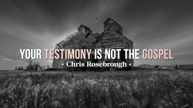 Your Testimony is NOT the Gospel - Ch...