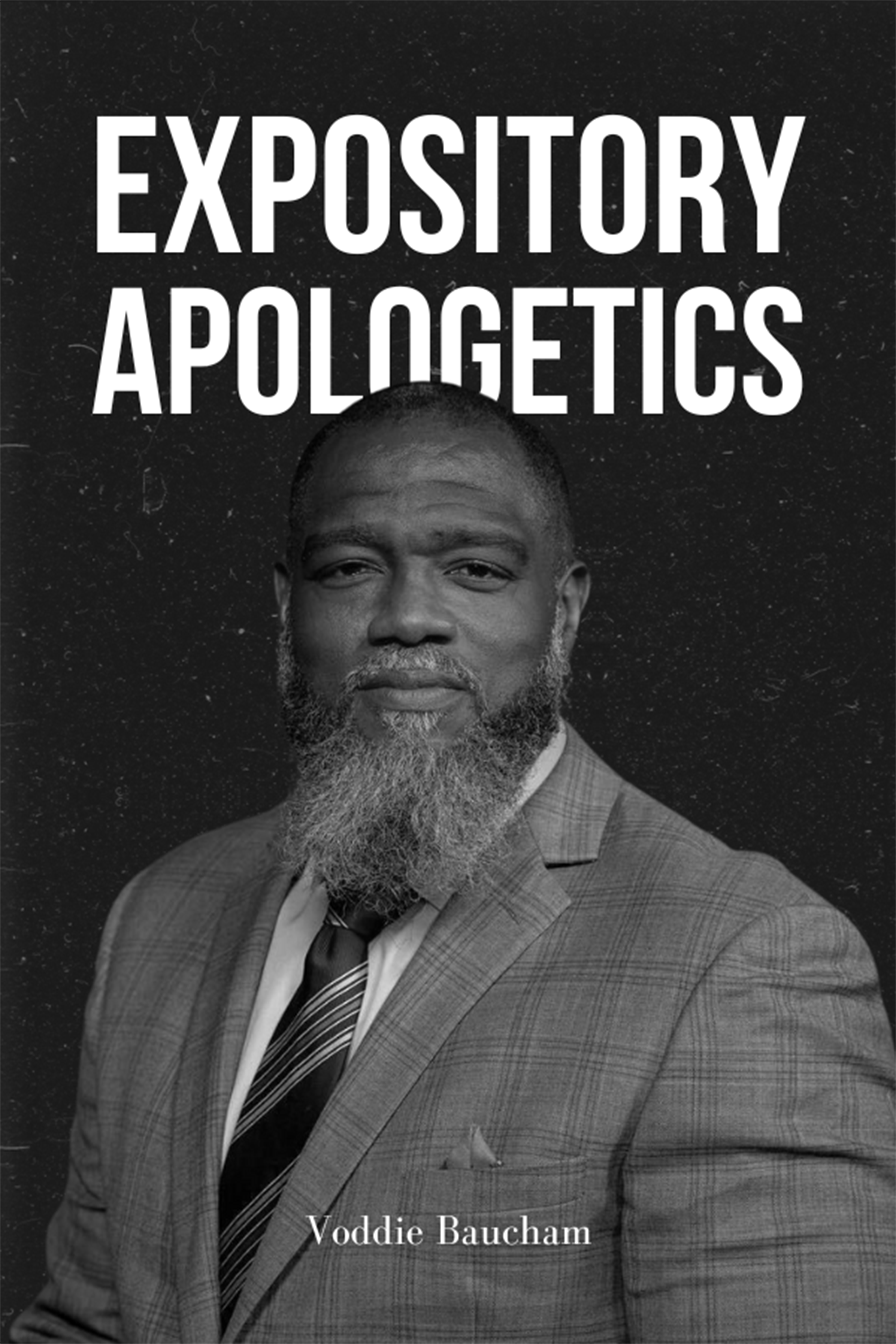 Expository Apologetics - Voddie Baucham & Todd Friel