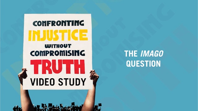 The Imago Question - E.3 - Confronting Injustice Without Compromising Truth