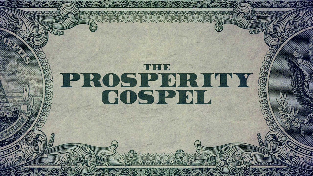 The Prosperity Gospel / Word of Faith Movement