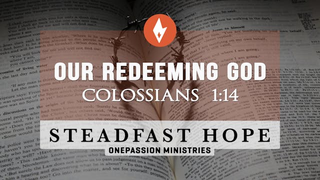 Our Redeeming God - Steadfast Hope - ...