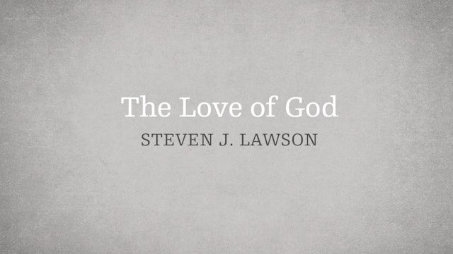 The Love of God - E.14 - The Attributes of God