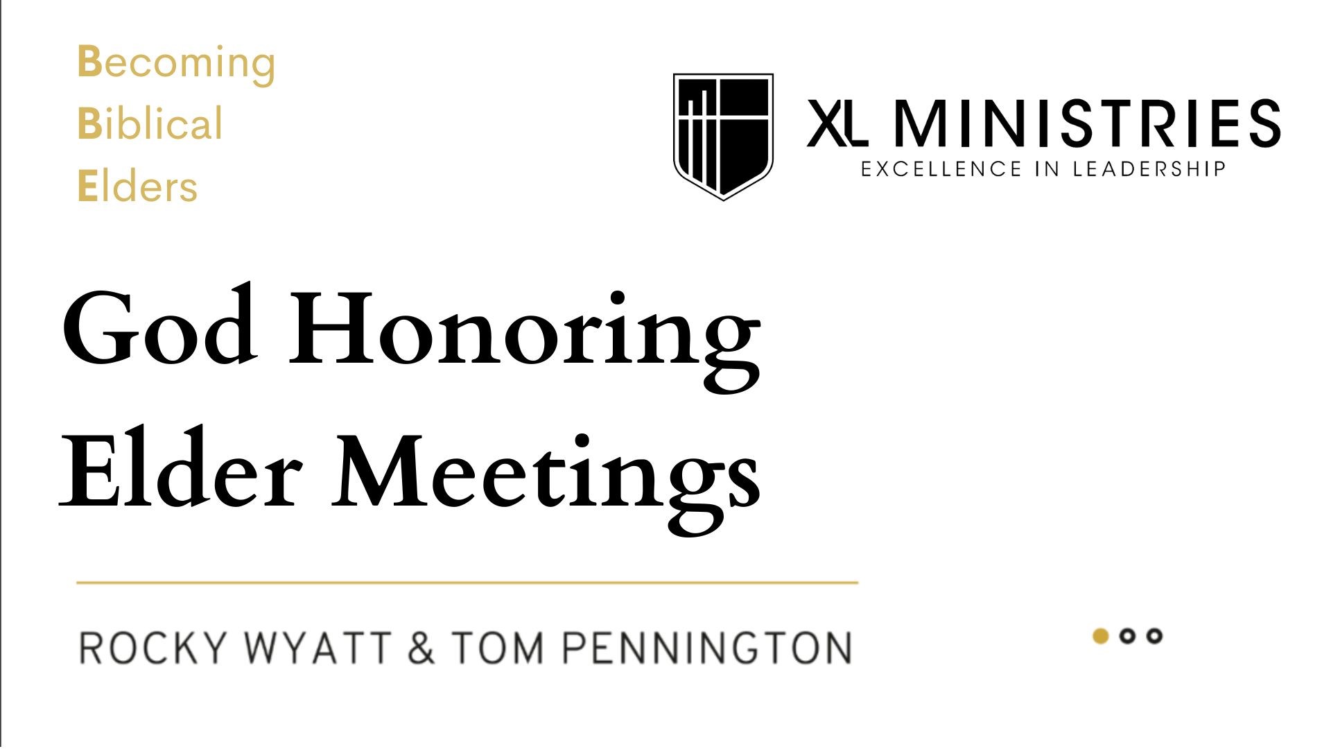 God Honoring Elder Meetings - XL Ministries