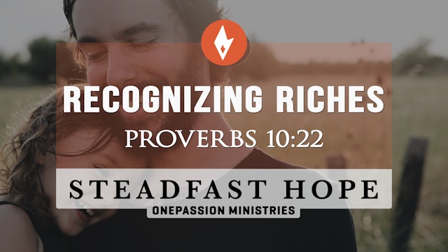 Recognizing Riches - Steadfast Hope - Dr. Steven J. Lawson - 5/12/23