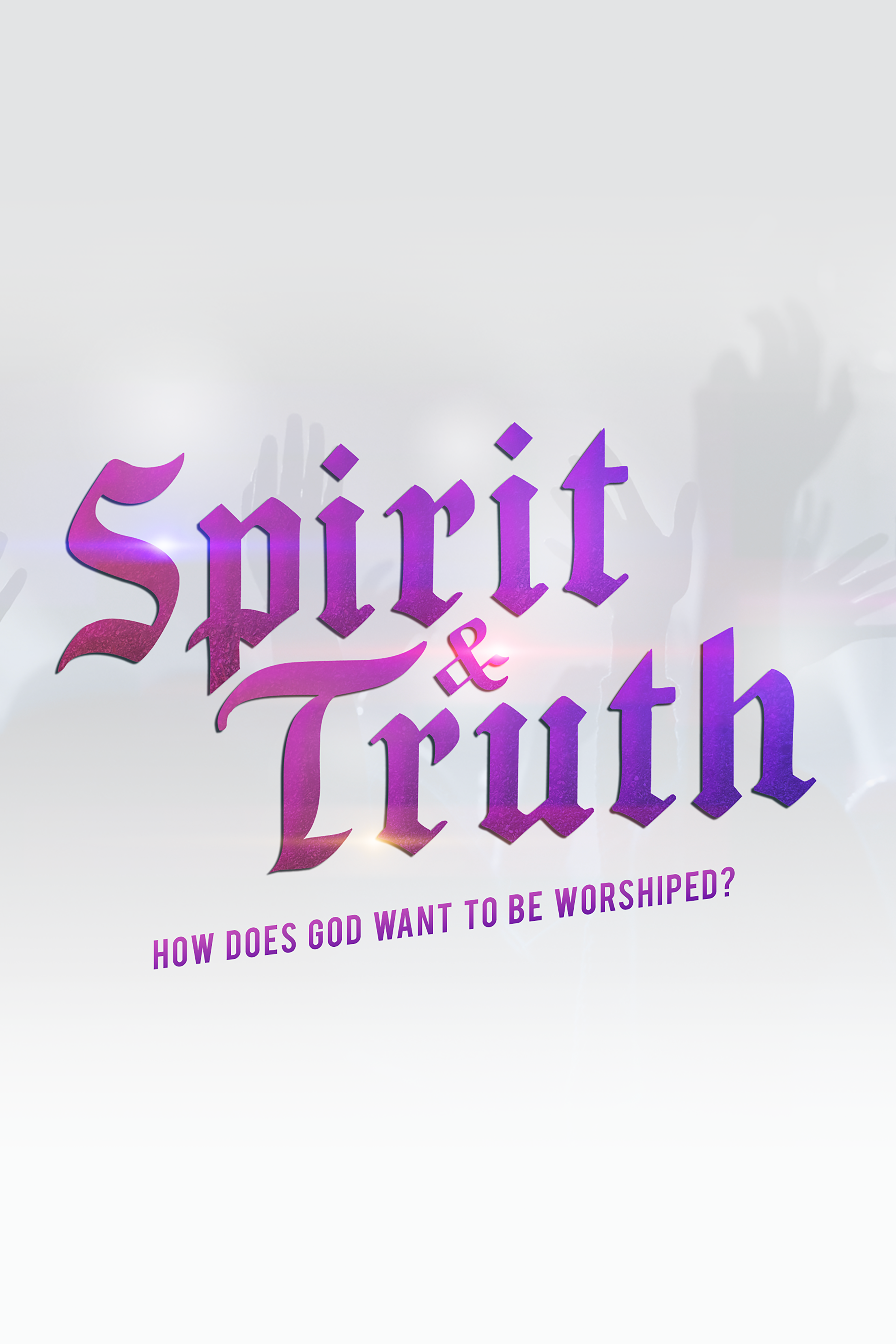 Spirit & Truth: A Film about Worship