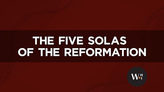 The Five Solas of the Reformation - White Horse Inn