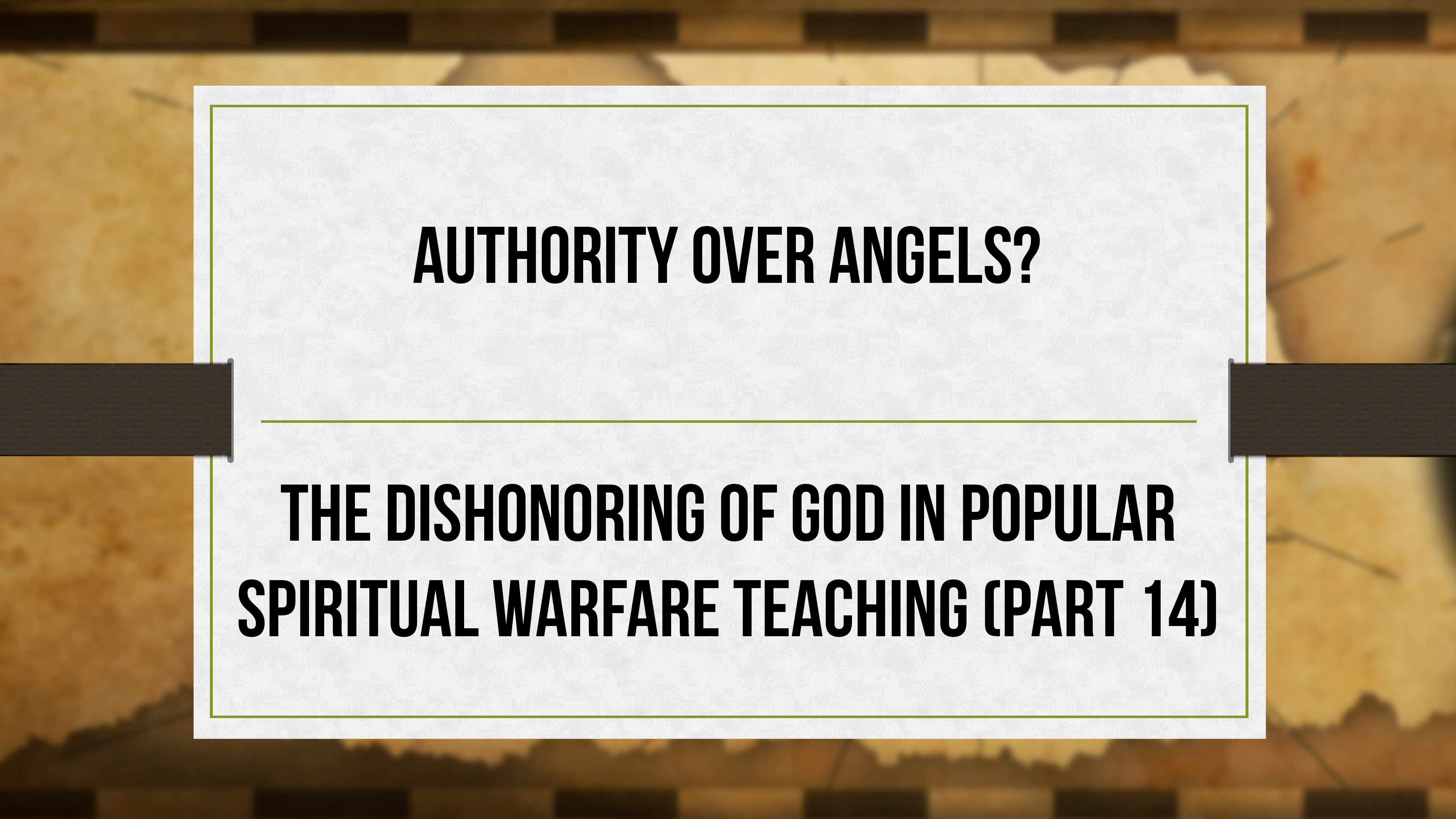 Authority Over Angels ? - P14 - Dishonoring God in Spiritual Warfare