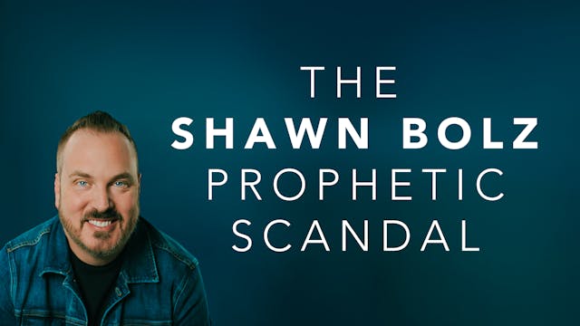 The Shawn Bolz Prophetic Scandal