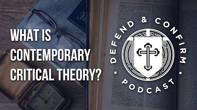 What is Contemporary Critical Theory? - Defend and Confirm Podcast