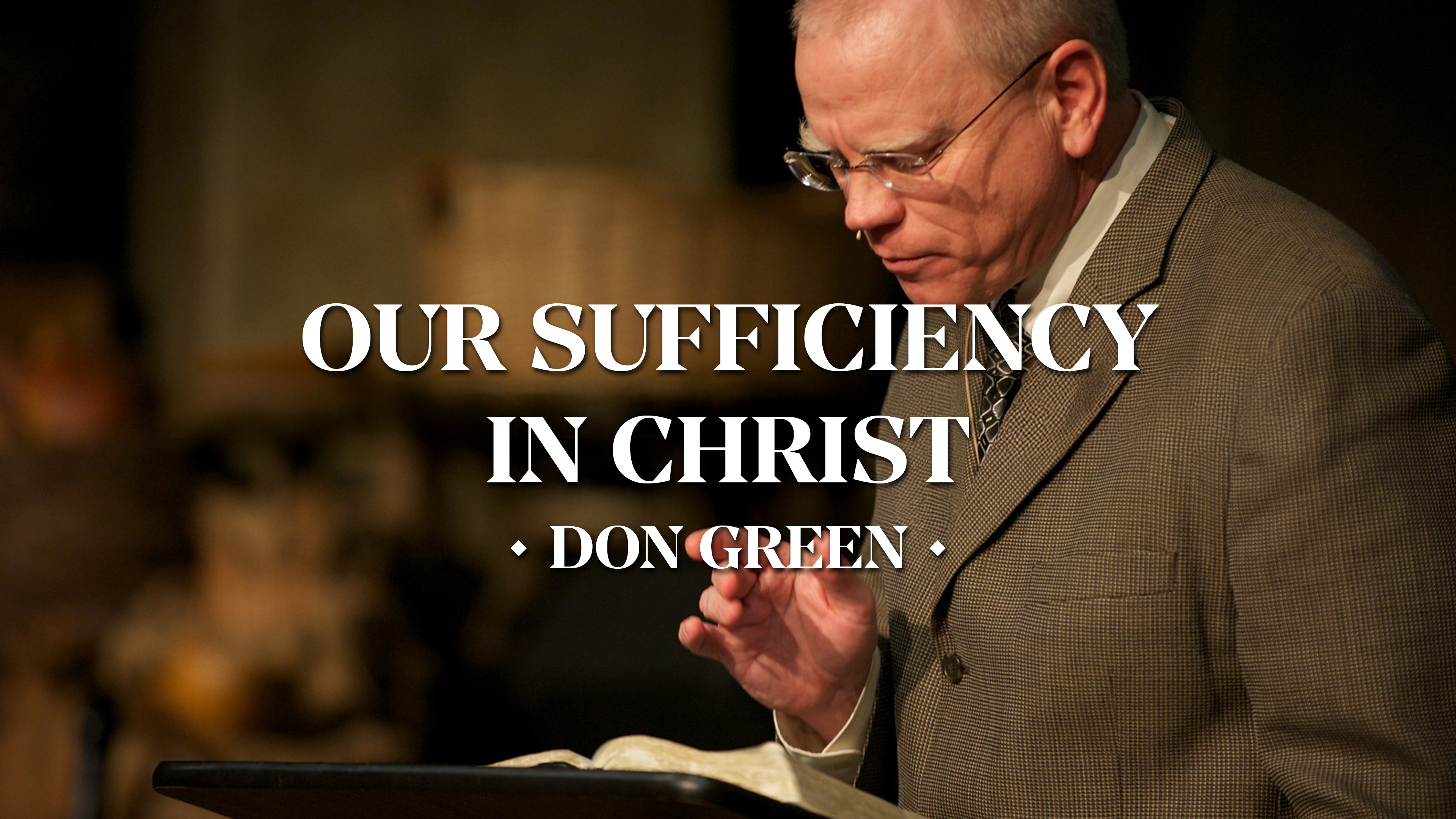 Our Sufficiency in Christ - Don Green