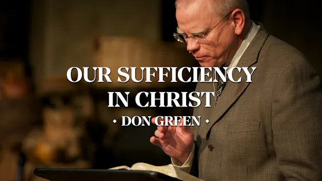 Our Sufficiency in Christ - Don Green