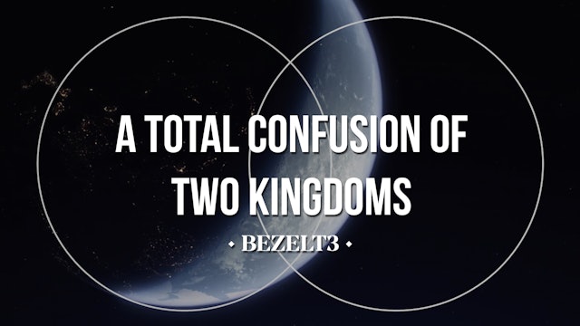 A Total Confusion Of The Two Kingdoms - BEZELT3