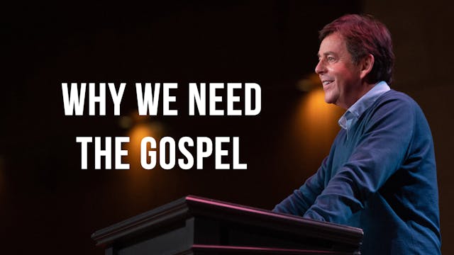 Why We Need the Gospel - Alistair Begg