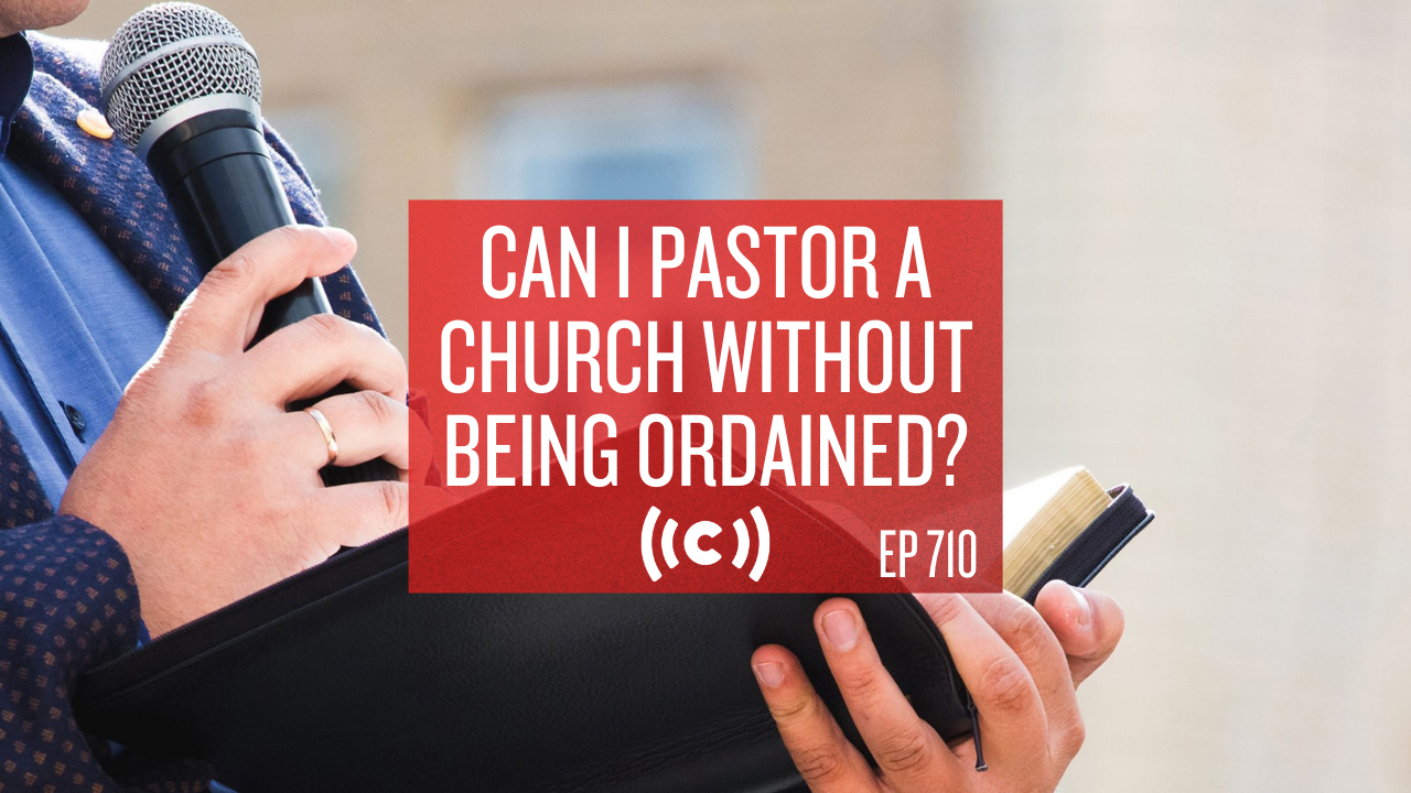 Can I Pastor a Church Without Being Ordained? - Core Live - 5/20/21