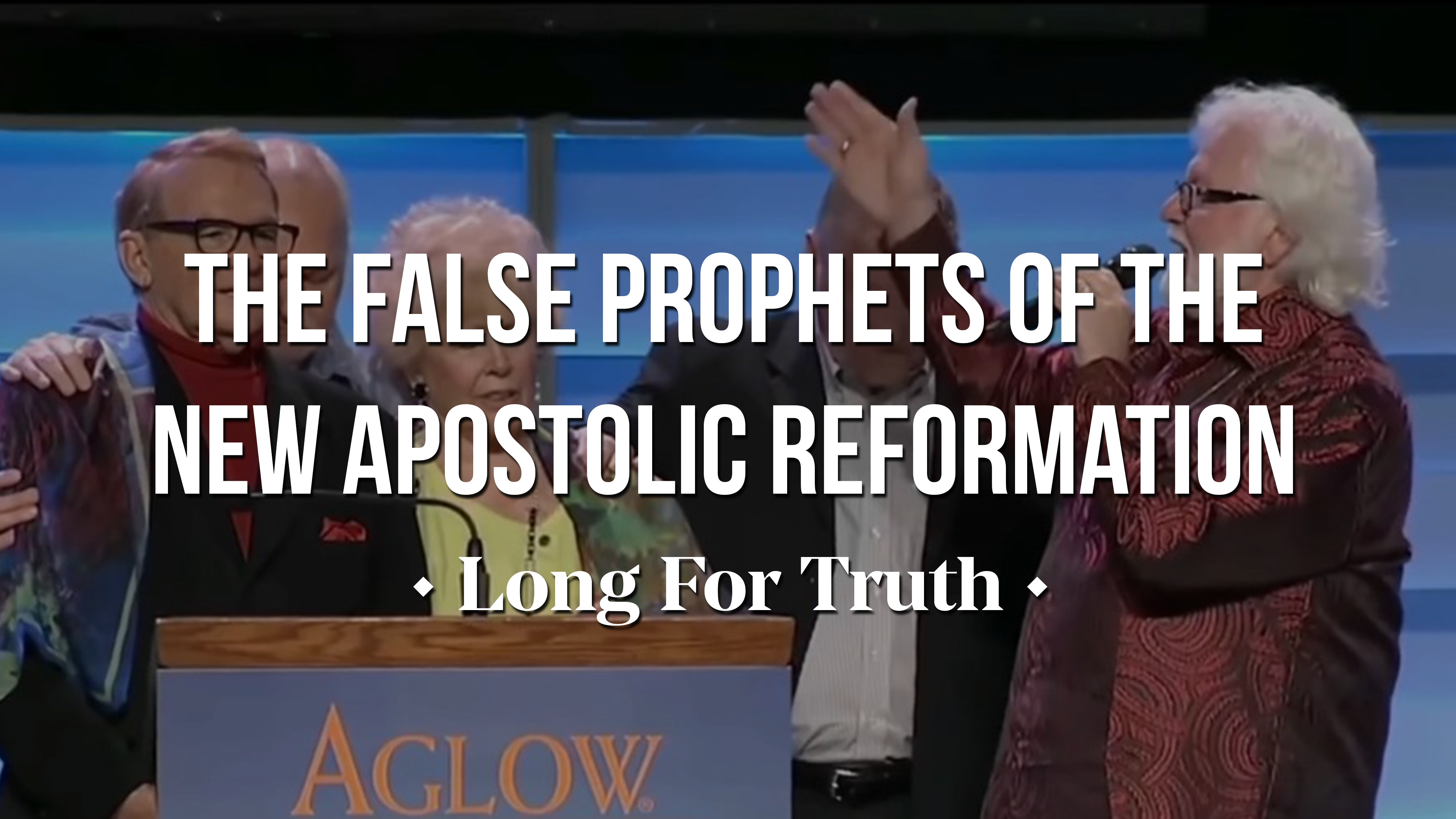 The False Prophets of the New Apostolic Reformation - Long for Truth