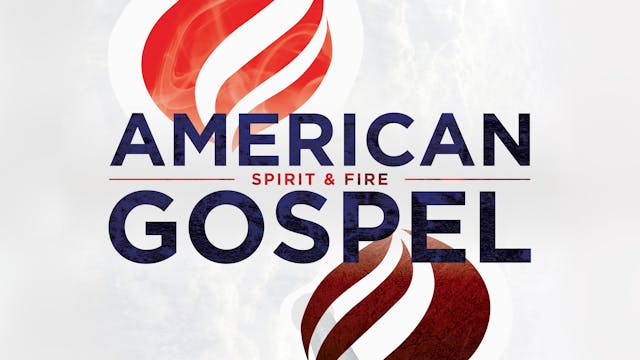 American Gospel: Spirit & Fire