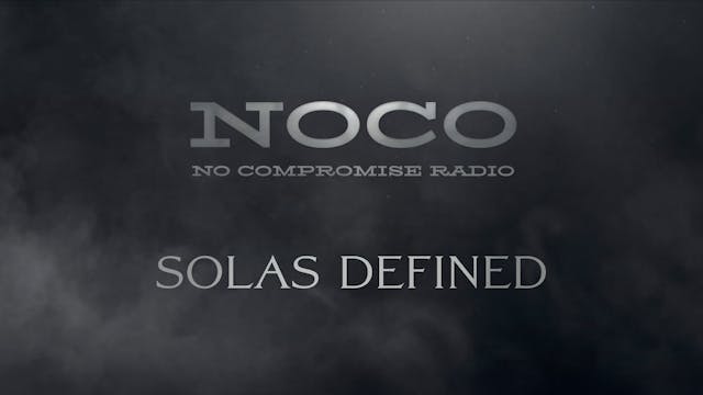 Solas Defined - E.15 - No Compromise ...
