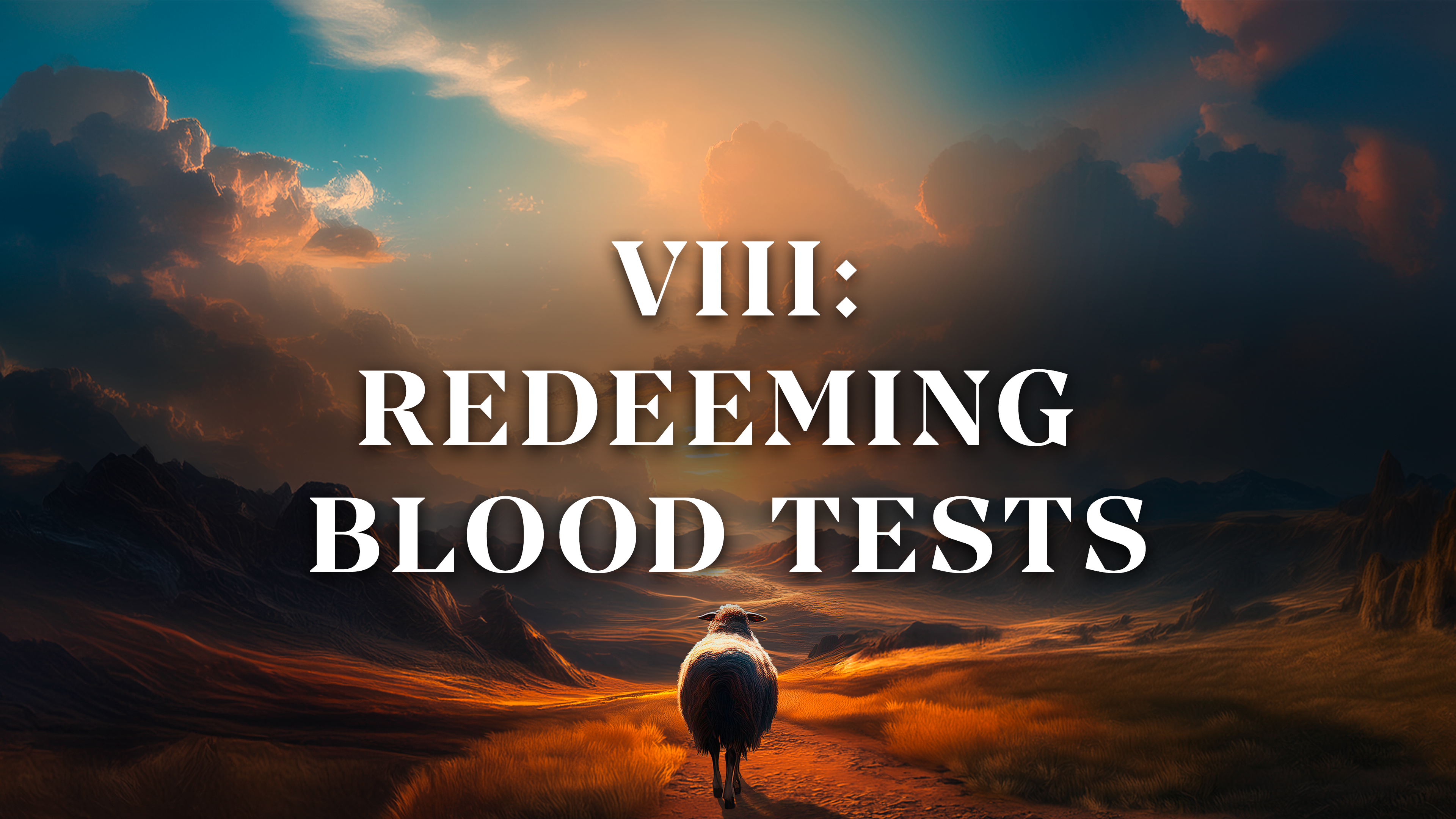 Redeeming Blood Tests - E.8 - Cancer Is Not Your Shepherd