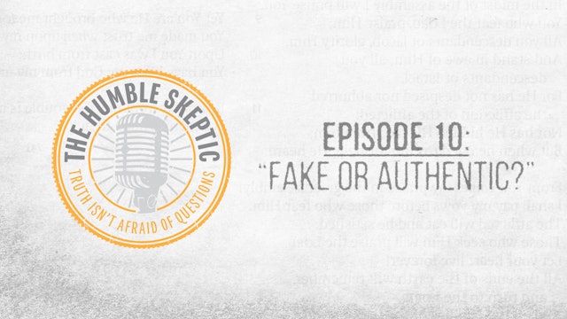 Fake or Authentic? - E.10 - The Humble Skeptic Podcast