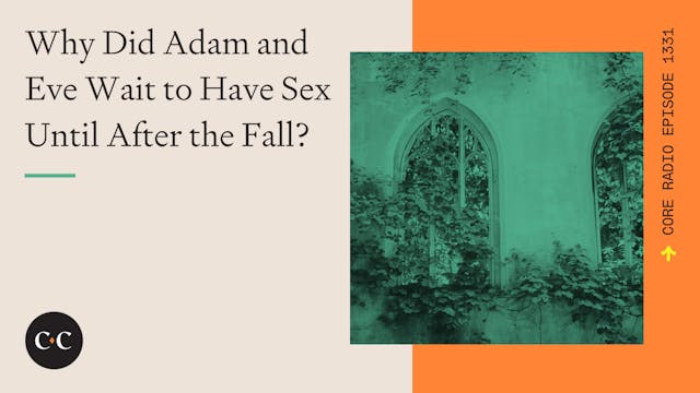 Why Did Adam and Eve Wait to Have Sex...