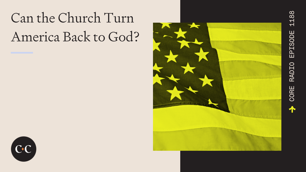 Can the Church Turn America Back to God? - Core Live - 3/21/23