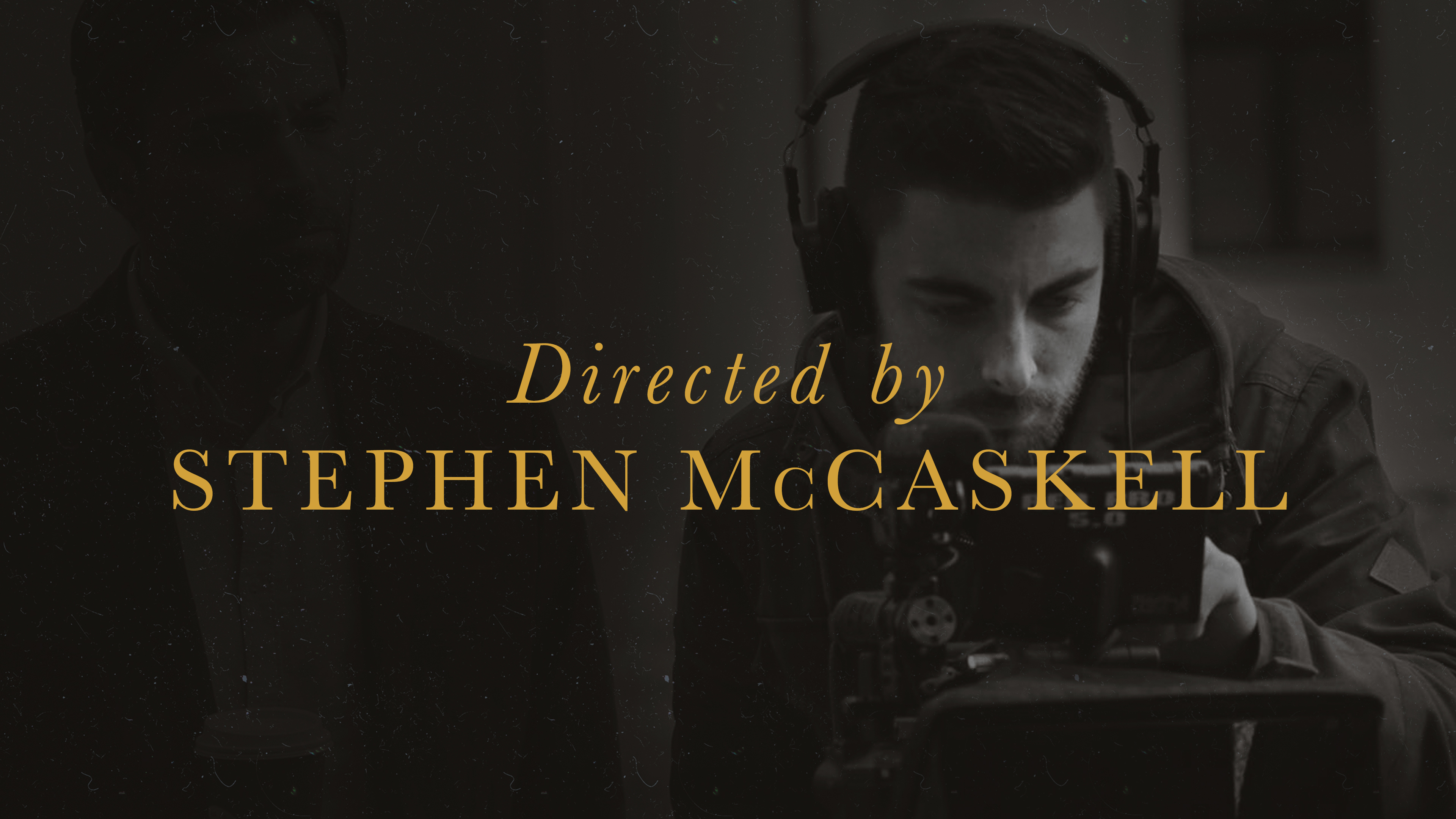 Directed by Stephen McCaskell