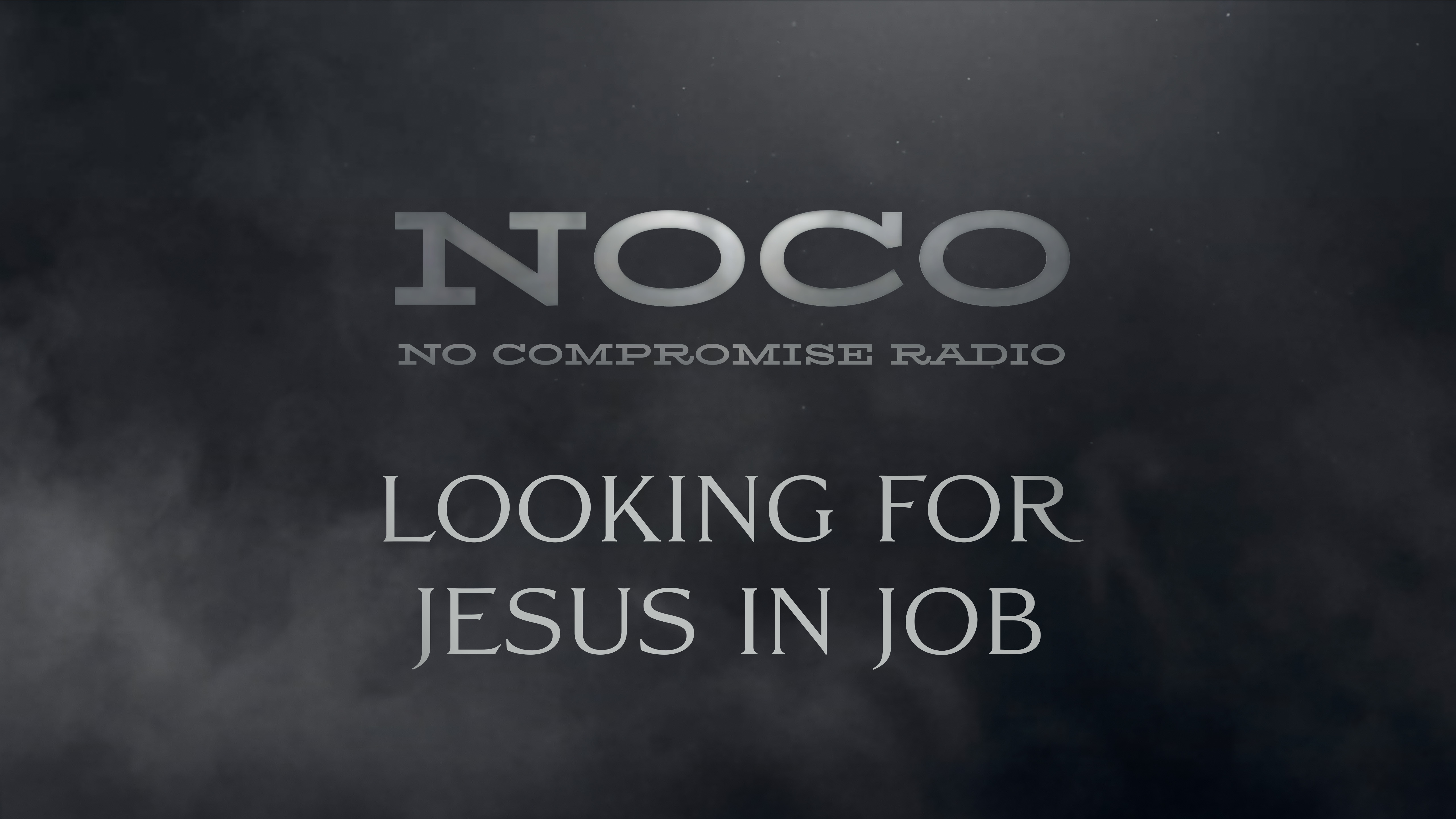 Looking for Jesus in Job - E.33 - No Compromise Radio