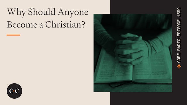 Why Should Anyone Become a Christian?...