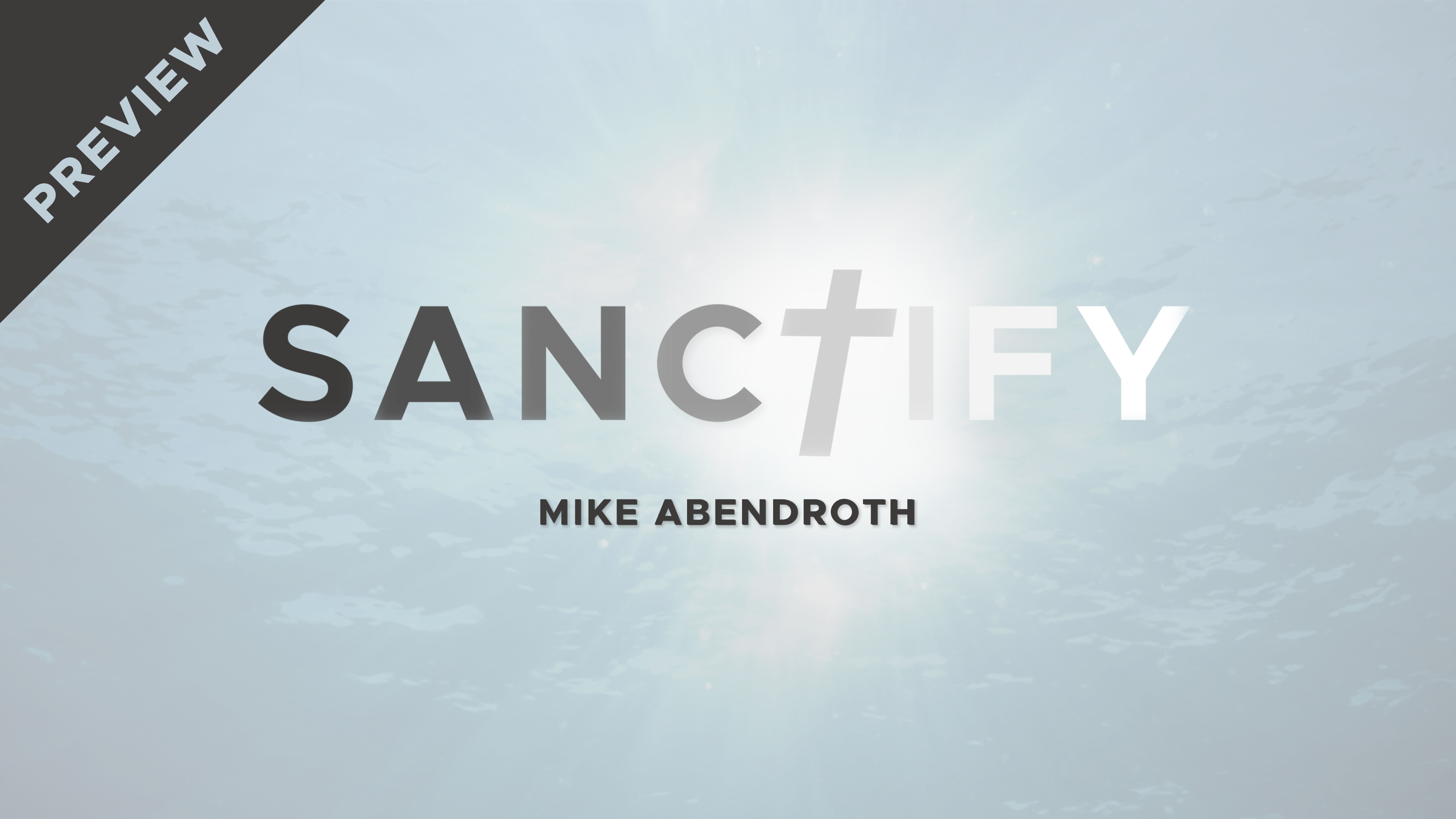 Sanctify - Mike Abendroth - AG Teaching Series (Preview)