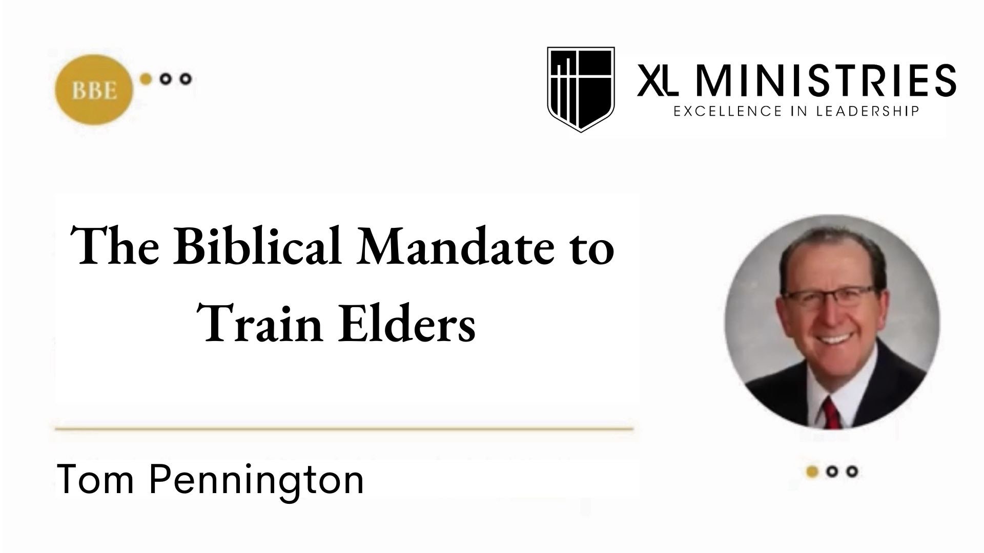 The Biblical Mandate to Train Elders - Tom Pennington - XL Ministries