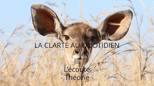 Clarté III : L'Écoute 1 - Théorie