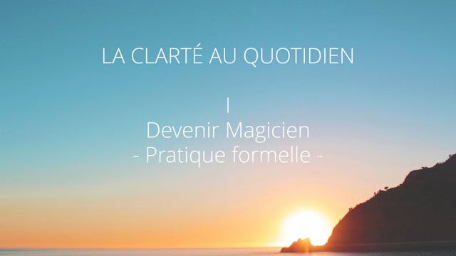 Clarté I : Devenir Magicien 2 - Pratique Formelle