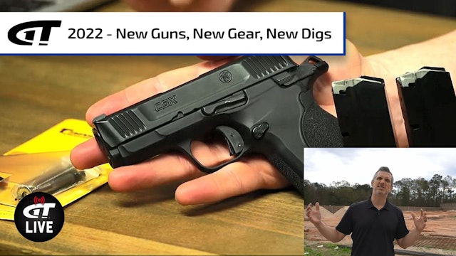 2022 - New Guns, New Gear, New Digs