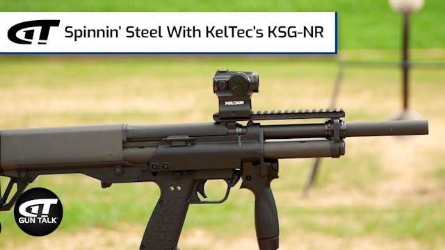 Spinnin’ Steel With KelTec’s KSG-NR