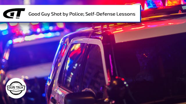 Good Guy Shot by Police; Self-Defense...