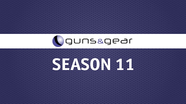 Guns & Gear | Season 11