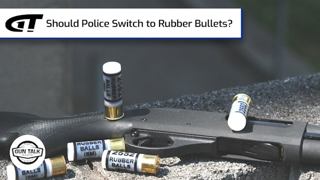 Should Police Switch to Rubber Bullets?
