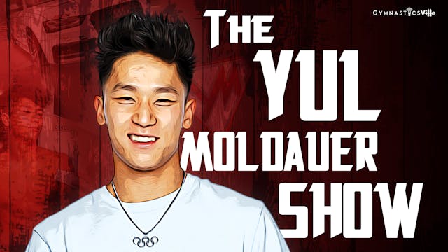 The Yul Moldauer Show Ep# 4