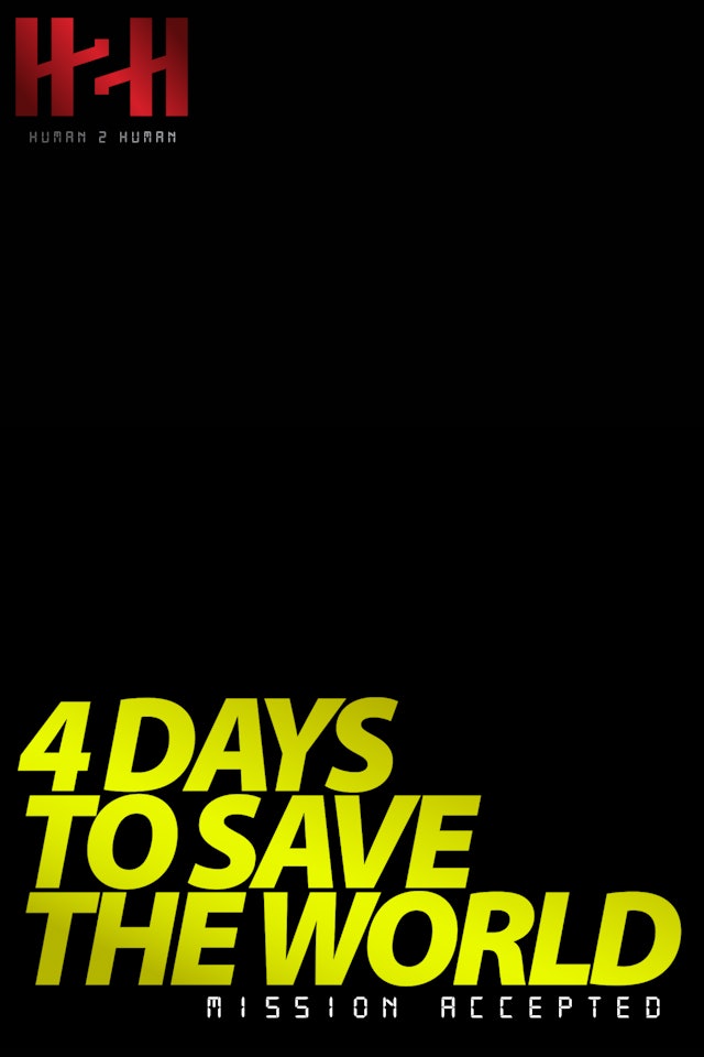 4 Days to Save the World Part 1