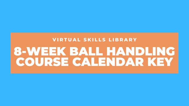 8-Week Ball Handling Course Calendar KEY