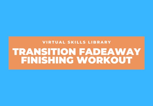 Transition Fadeaway Finishing Workout