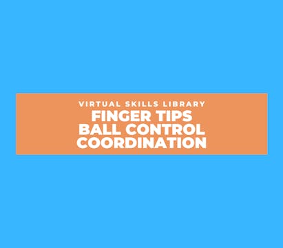 Finger Tips, Ball Control, and Coordi...