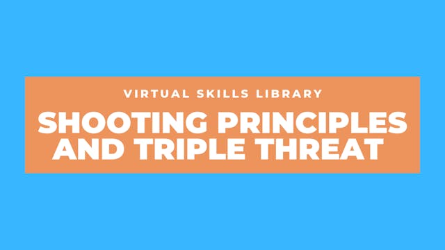 Shooting Principles and Triple Threat...