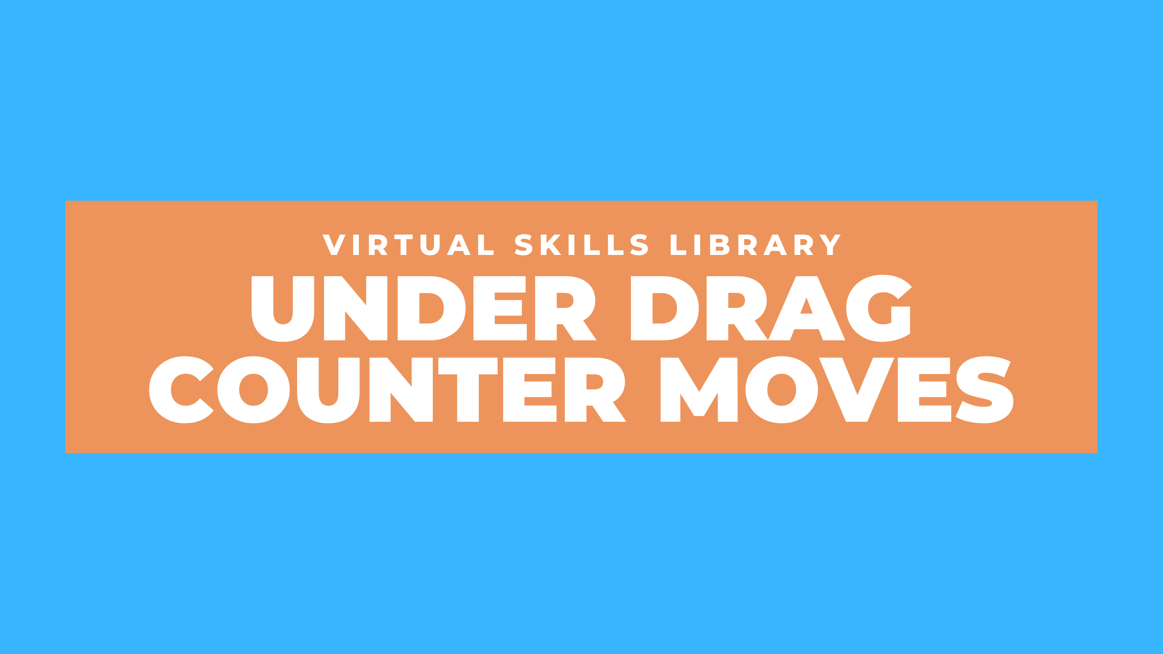 Under Drag Counter Moves