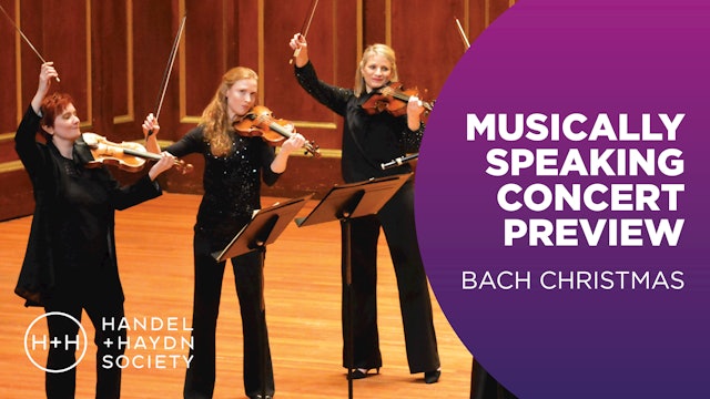 Musically Speaking Concert Preview | Bach Christmas